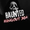 Haunted Hangout 30+