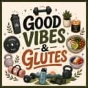 Good Vibes & Glutes 💪 18+ Health & Fitness Community