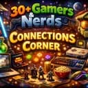 30+ Gamers & Nerds Connections Corner