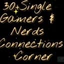 30+ Single Gamers & Nerds Connections Corner
