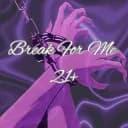 𝓑𝓻𝓮𝓪𝓴 𝓕𝓸𝓻 𝓜𝓮 ²¹+